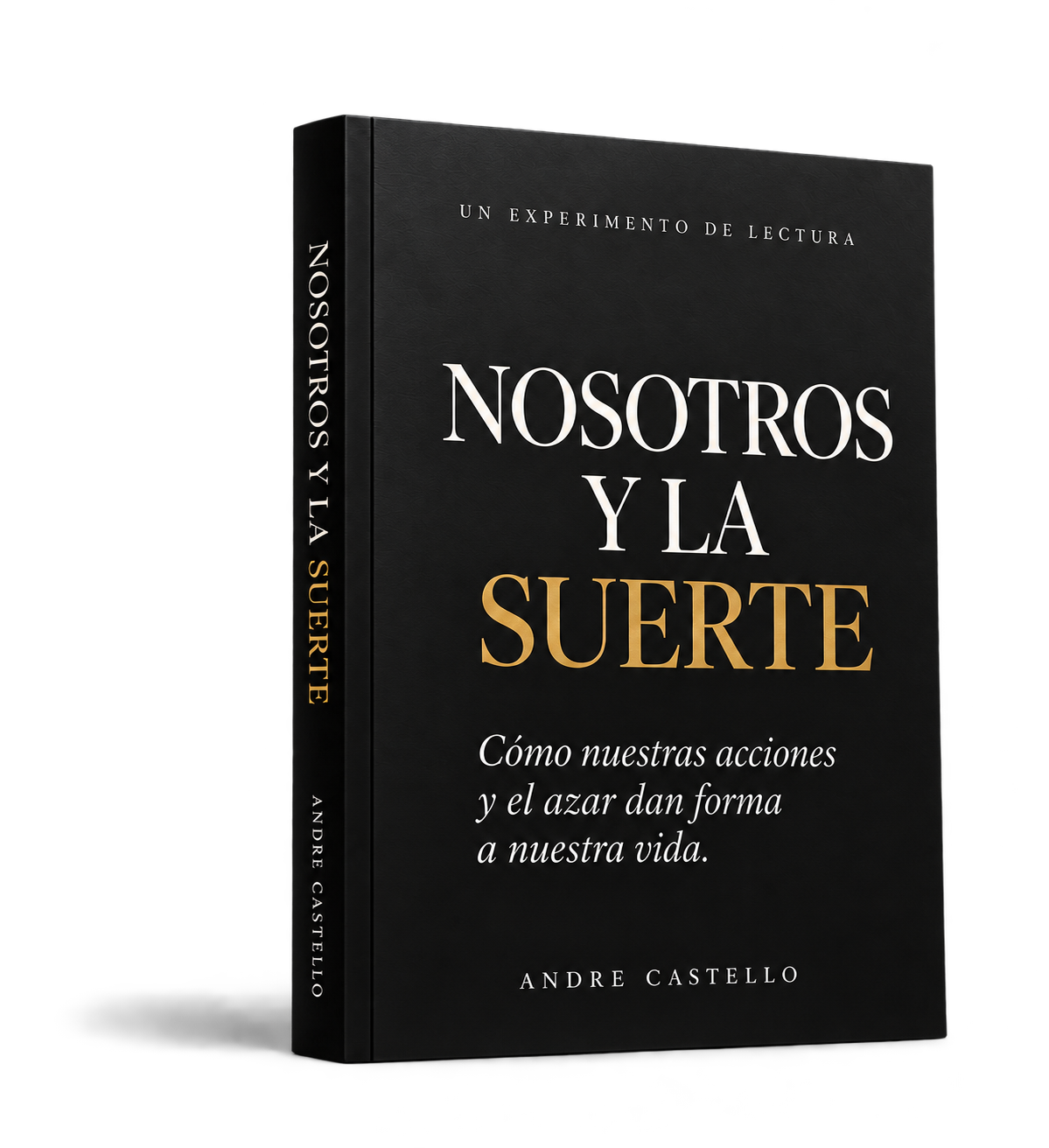 Nosotros y la suerte — Cómo nuestras acciones y el azar dan forma a nuestra vida. Por Andre Castello.